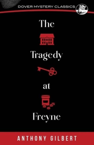 The Tragedy at Freyne - Dover Mystery, Detective, & Other Fiction - Anthony Gilbert - Bøger - Dover Publications Inc. - 9780486852881 - 31. maj 2024