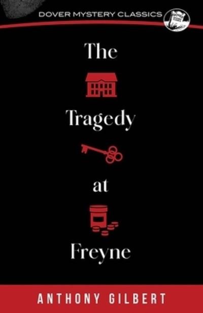 The Tragedy at Freyne - Dover Mystery, Detective, & Other Fiction - Anthony Gilbert - Books - Dover Publications Inc. - 9780486852881 - April 17, 2024