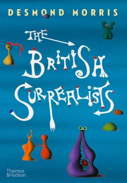 Cover for Desmond Morris · The British Surrealists (Gebundenes Buch) (2022)
