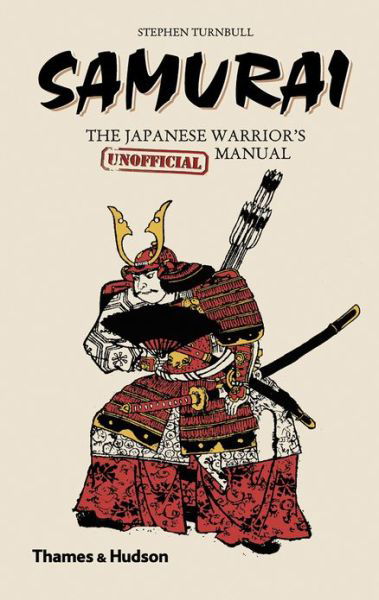 Cover for Stephen Turnbull · Samurai: The Japanese Warrior's (Unofficial) Manual (Hardcover Book) (2012)