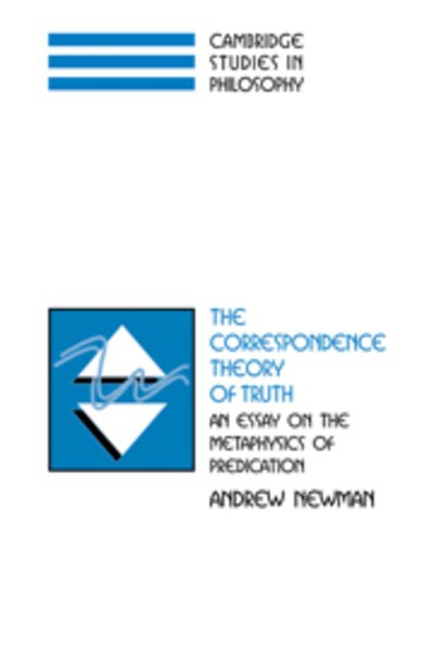 Cover for Newman, Andrew (University of Nebraska, Omaha) · The Correspondence Theory of Truth: An Essay on the Metaphysics of Predication - Cambridge Studies in Philosophy (Paperback Bog) (2007)