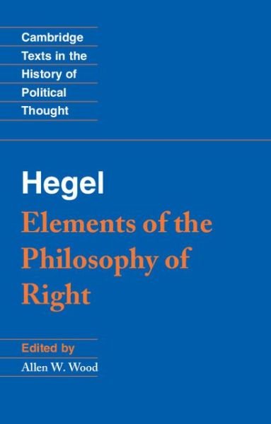 Hegel: Elements of the Philosophy of Right - Cambridge Texts in the History of Political Thought - Georg Wilhelm Fredrich Hegel - Böcker - Cambridge University Press - 9780521348881 - 25 oktober 1991