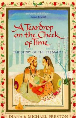 Cover for Diana Preston · A Teardrop on the Cheek of Time: The Story of the Taj Mahal (Paperback Book) (2011)