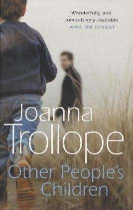 Other People's Children: a poignant story of marriage, divorce - and stepchildren from one of Britain’s best loved authors, Joanna Trollope - Joanna Trollope - Kirjat - Transworld Publishers Ltd - 9780552997881 - maanantai 1. helmikuuta 1999