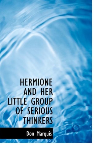 Cover for Don Marquis · Hermione and Her Little Group of Serious Thinkers (Hardcover Book) [Large Print, Large Type edition] (2008)