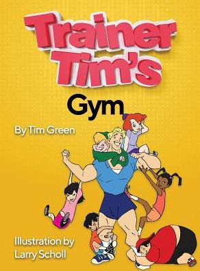 Cover for Tim Green · Trainer Tim's Gym (Inbunden Bok) (2019)