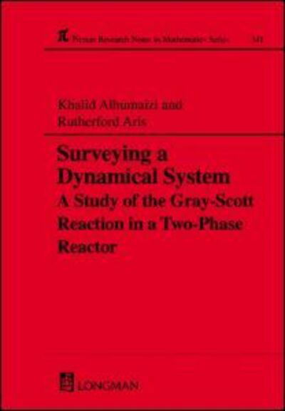 Cover for Alhumaizi, Khalid (King Saud University) · Surveying a Dynamical System: A Study of the Gray-Scott Reaction in a Two-Phase Reactor - Chapman &amp; Hall / CRC Research Notes in Mathematics Series (Hardcover bog) (1996)