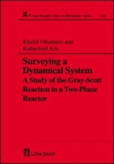 Cover for Alhumaizi, Khalid (King Saud University) · Surveying a Dynamical System: A Study of the Gray-Scott Reaction in a Two-Phase Reactor - Chapman &amp; Hall / CRC Research Notes in Mathematics Series (Innbunden bok) (1996)