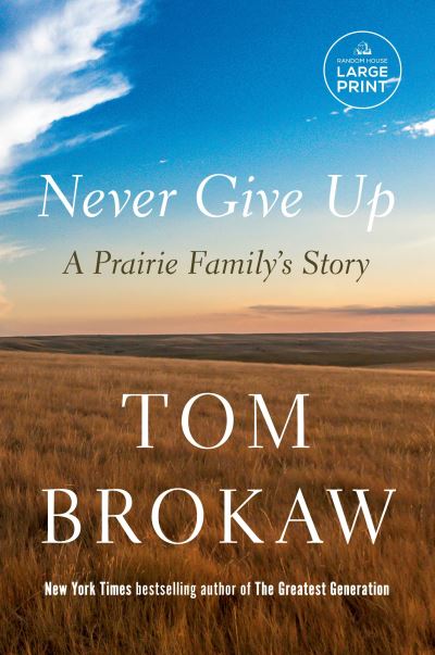 Cover for Tom Brokaw · Never Give Up (Book) (2023)