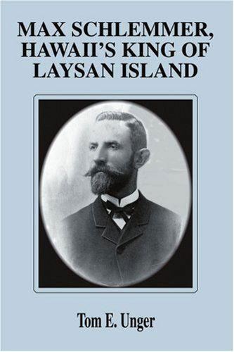 Cover for Tom Unger · Max Schlemmer, Hawaii's King of Laysan Island (Paperback Book) (2004)