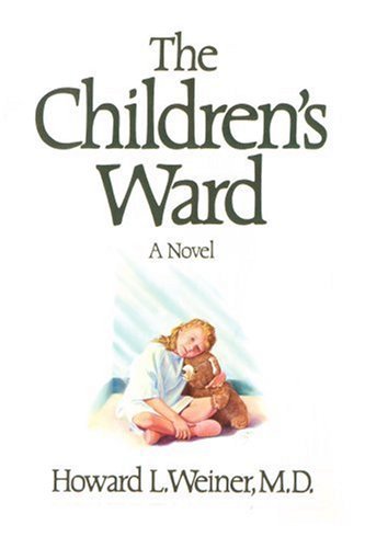 Cover for Howard Weiner  M.d. · The Children's Ward: a Novel (Paperback Book) (2004)