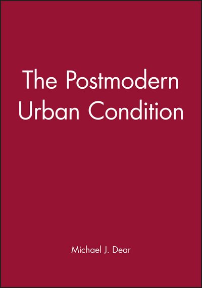 Cover for Dear, Michael J. (University of Southern California) · The Postmodern Urban Condition (Paperback Bog) (2000)