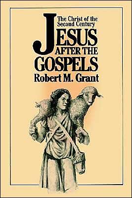 Cover for Robert M. Grant · Jesus After the Gospels: the Christ of the Second Century (Paperback Book) (1990)