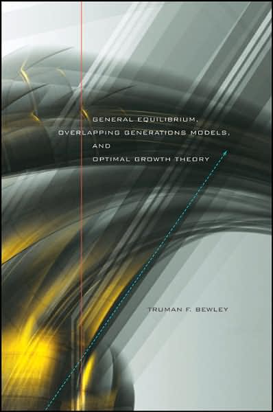 Cover for Truman F. Bewley · General Equilibrium, Overlapping Generations Models, and Optimal Growth Theory (Hardcover Book) (2007)