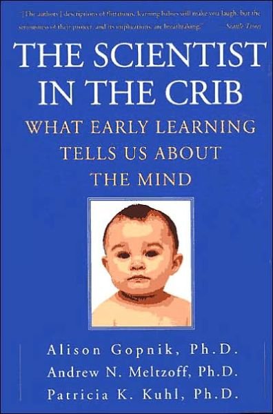 Cover for Alison Gopnik · The Scientist in the Crib: What Early Learning Tells Us About the Mind (Pocketbok) (2007)