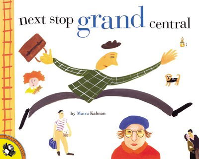 Cover for Maira Kalman · Next Stop Grand Central (Taschenbuch) [Reprint edition] (2001)