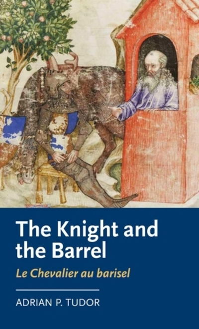 Cover for Adrian Tudor · The Knight and the Barrel (Le Chevalier Au Barisel) - Manchester Medieval Literature and Culture (Hardcover Book) (2019)