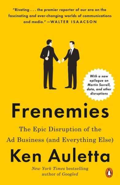 Cover for Ken Auletta · Frenemies: The Epic Disruption of the Ad Business (and Everything Else) (Paperback Book) (2019)