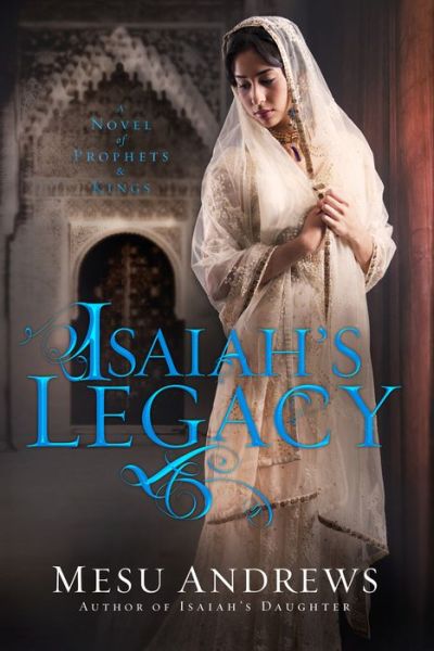 Cover for Mesu Andrews · Isaiah's Legacy: A Novel of Prophets and Kings (Paperback Book) (2020)