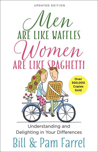 Cover for Bill Farrel · Men Are Like Waffles-Women Are Like Spaghetti: Understanding and Delighting in Your Differences (Paperback Book) (2017)