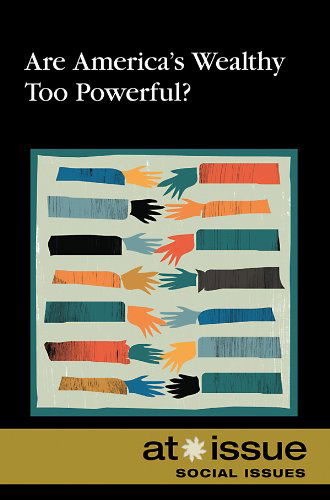 Are America's Wealthy Too Powerful? (At Issue Series) - Ronnie D. Lankford - Books - Greenhaven Press - 9780737750881 - October 15, 2010