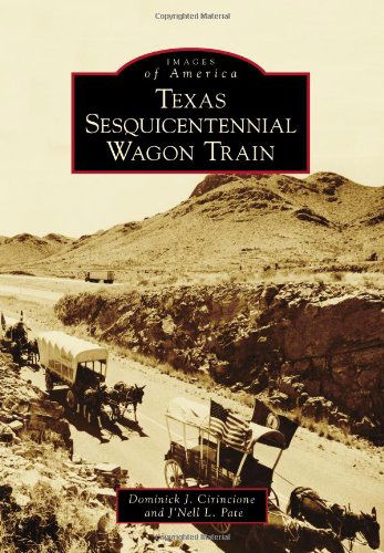 Cover for J'nell L. Pate · Texas Sesquicentennial Wagon Train (Images of America (Arcadia Publishing)) (Paperback Book) (2011)