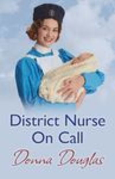 Cover for Donna Douglas · District Nurse On Call (Hardcover Book) [Large type / large print edition] (2019)