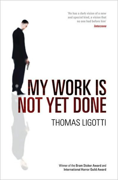 Cover for Thomas Ligotti · My Work Is Not Yet Done (Paperback Bog) (2009)