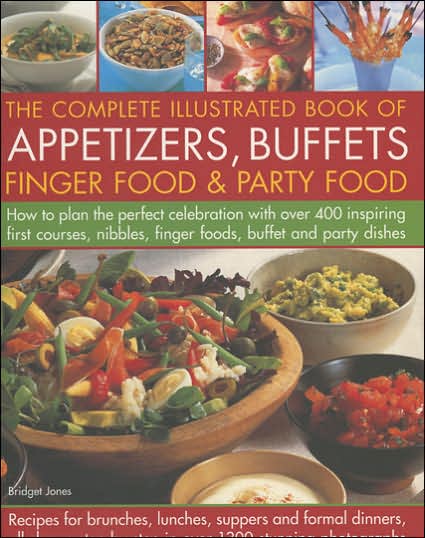 Complete Illustrated Book of Appetizers, Buffets, Finger Food and Party Food - Bridget Jones - Books - Anness Publishing - 9780754816881 - September 29, 2006