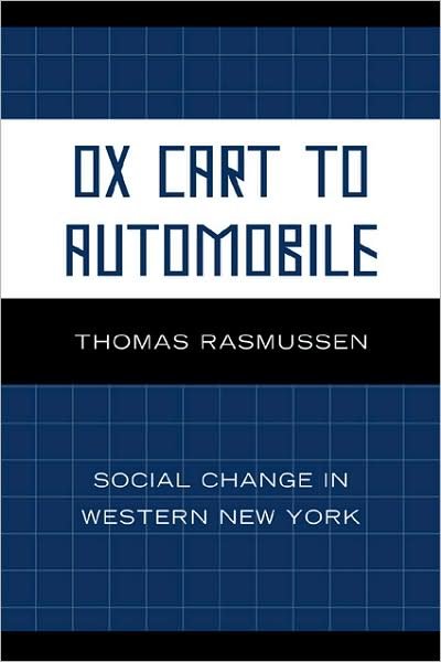 Cover for Thomas Rasmussen · Ox Cart to Automobile: Social Change in Western New York (Taschenbuch) (2009)