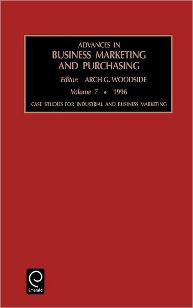 Cover for Arch G. Woodside · Case Studies for Industrial and Business Marketing - Advances in Business Marketing and Purchasing (Hardcover Book) (1997)