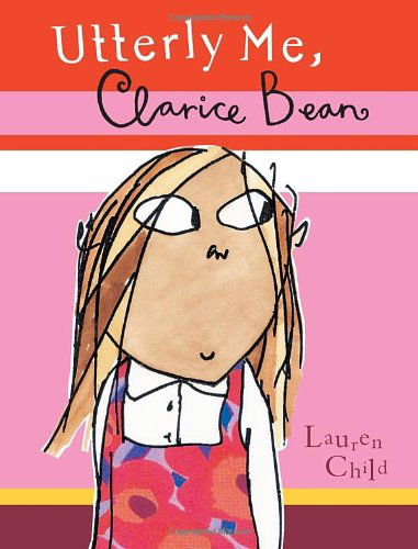 Utterly Me, Clarice Bean - Lauren Child - Kirjat - Candlewick - 9780763627881 - torstai 3. maaliskuuta 2005