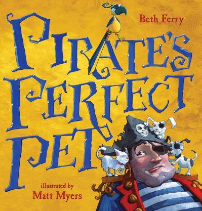 Pirate's perfect pet - Beth Ferry - Książki - Candlewick Press - 9780763672881 - 2 sierpnia 2016