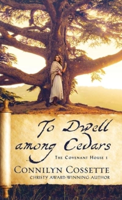 Cover for Connilyn Cossette · To Dwell among Cedars (Hardcover Book) (2020)