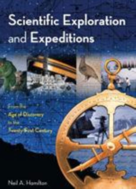 Scientific Exploration and Expeditions: From the Age of Discovery to the Twenty-first Century - Neil Hamilton - Böcker - Taylor & Francis Inc - 9780765681881 - 2 maj 2011