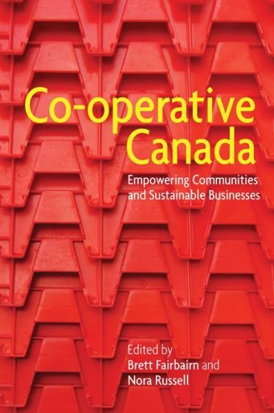 Cover for Brett Fairbairn · Co-operative Canada: Empowering Communities and Sustainable Businesses (Innbunden bok) (2014)