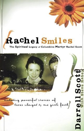 Rachel Smiles: the Spiritual Legacy of Columbine Martyr Rachel Scott - Darrell Scott - Kirjat - Thomas Nelson - 9780785296881 - sunnuntai 27. heinäkuuta 2008