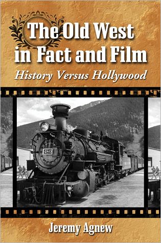 Cover for Jeremy Agnew · The Old West in Fact and Film: History Versus Hollywood (Paperback Book) (2012)