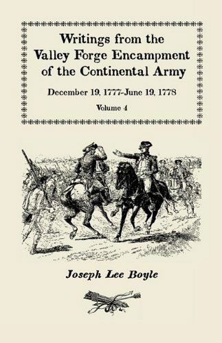Cover for Joseph Lee Boyle · Writings from the Valley Forge Encampment of the Continental Army: December 19-1777-june 19, 1778, Volume 4, &quot;The Hardships of the Camp&quot; (Paperback Book) (2009)