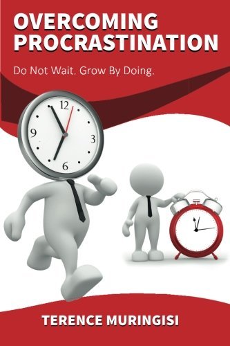 Overcoming Procrastination: Do Not Wait. Grow by Doing - Terence Muringisi - Books - Posterity Publishing - 9780797457881 - November 12, 2014