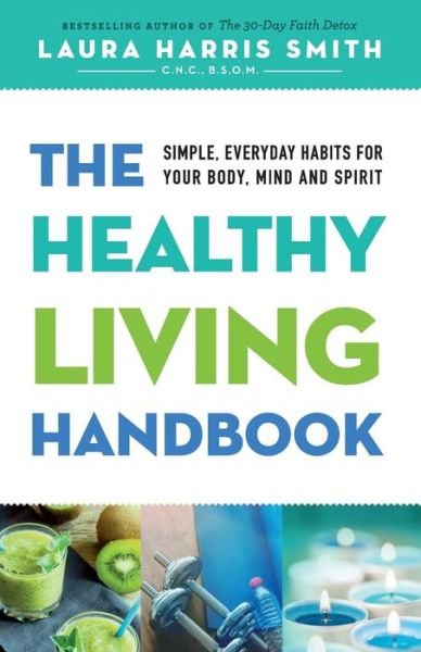 Cover for Laura Harris Smith · Healthy Living Handbook  The - Simple  Everyday Habits for Your Body  Mind and Spirit (N/A) (2017)