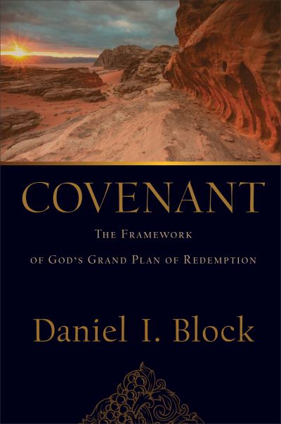 Cover for Daniel I. Block · Covenant – The Framework of God's Grand Plan of Redemption (Hardcover Book) (2021)