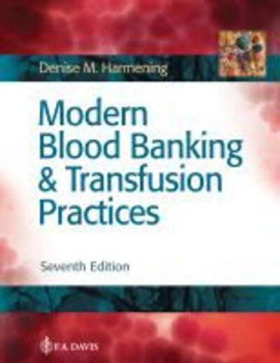 Cover for Denise M. Harmening · Modern Blood Banking &amp; Transfusion Practices (Innbunden bok) [7 Revised edition] (2018)