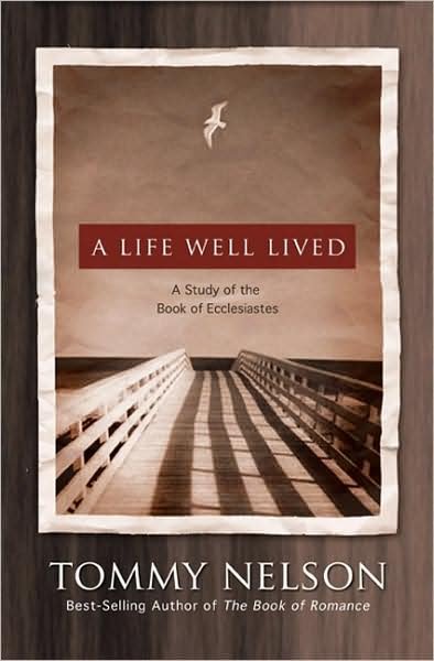 Cover for Tommy Nelson · A Life Well Lived: A Study of the Book of Ecclesiastes (Paperback Book) (2005)