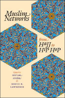 Muslim Networks from Hajj to Hip Hop - Islamic Civilization and Muslim Networks - Miriam Cooke - Książki - The University of North Carolina Press - 9780807855881 - 31 marca 2005