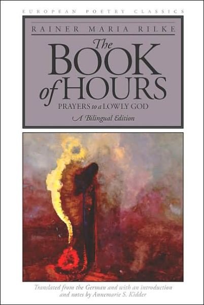 Cover for Rainer Maria Rilke · The Book of Hours: Prayers to a Lowly God - European Poetry Classics (Paperback Book) [New edition] (2001)