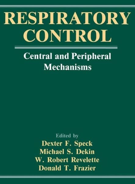 Cover for Dexter F. Speck · Respiratory Control: Central and Peripheral Mechanisms (Gebundenes Buch) (1992)