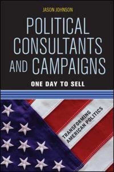 Cover for Jason Johnson · Political Consultants and Campaigns: One Day to Sell (Pocketbok) (2011)