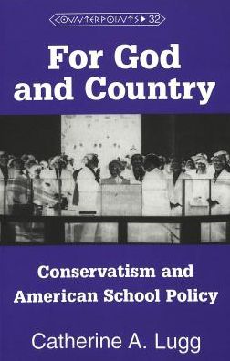 Cover for Catherine A. Lugg · For God and Country: Conservatism and American School Policy - Counterpoints (Paperback Book) [2 Revised edition] (2000)