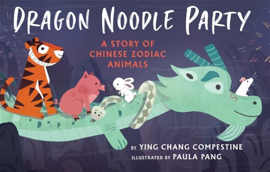 Dragon Noodle Party - Ying Chang Compestine - Livros - Holiday House Inc - 9780823455881 - 5 de setembro de 2023